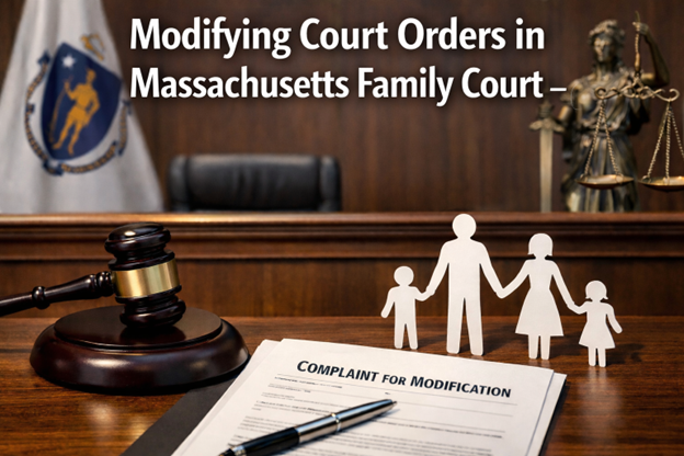 Modifying Court Orders in Massachusetts Family Court. family law order modification law firm