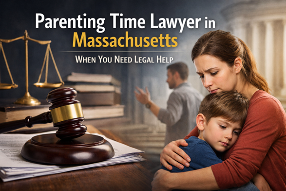 Parenting Time Lawyer Massachusetts: When to Hire One